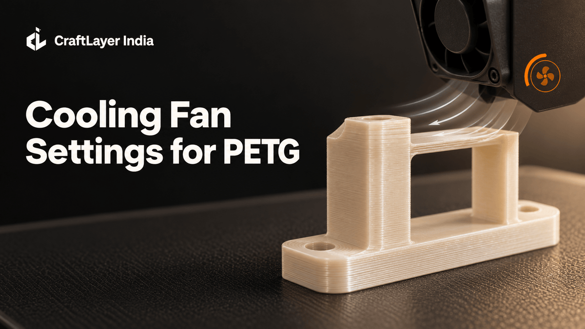 Best Cooling Fan Settings for PETG - CraftLayer India