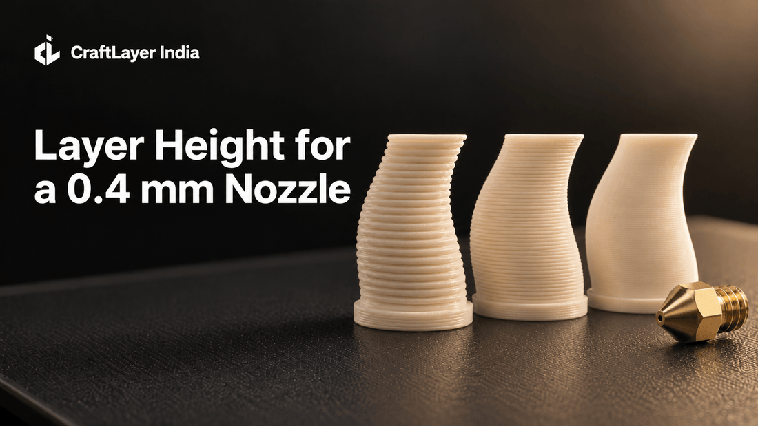 Best Layer Height for a 0.4 mm Nozzle - CraftLayer India