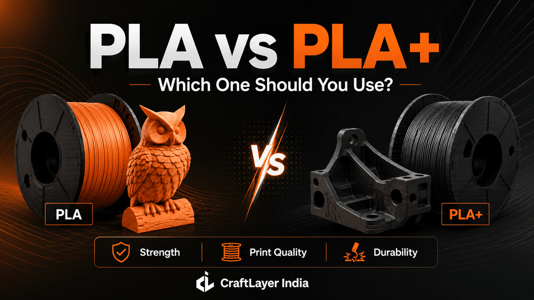 PLA vs PLA+: Which One Should You Use? - CraftLayer India