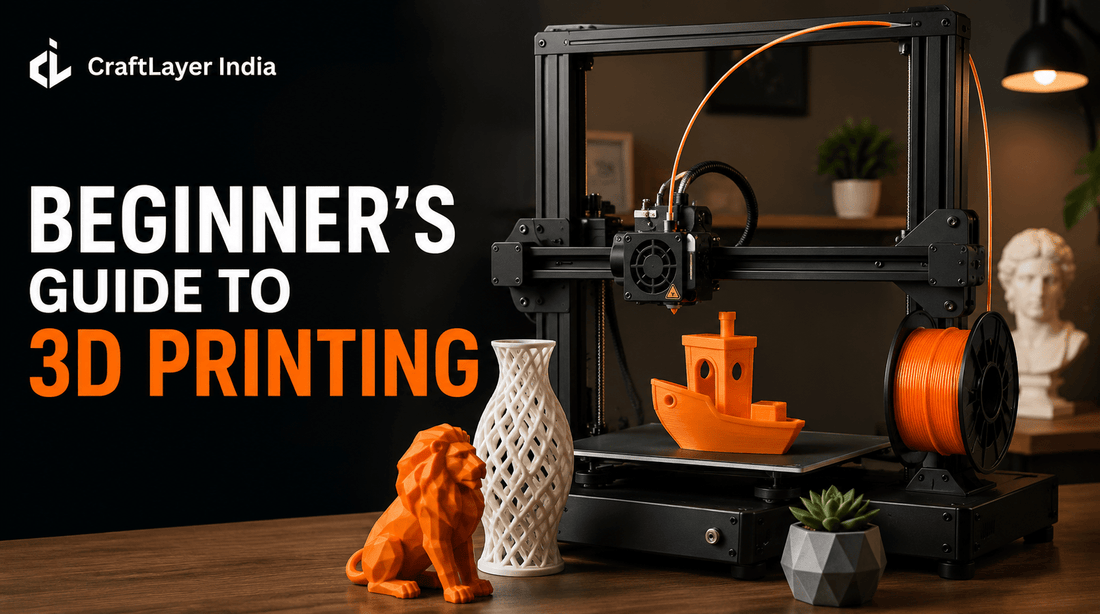 The Complete Beginner's Guide to 3D Printing - CraftLayer India