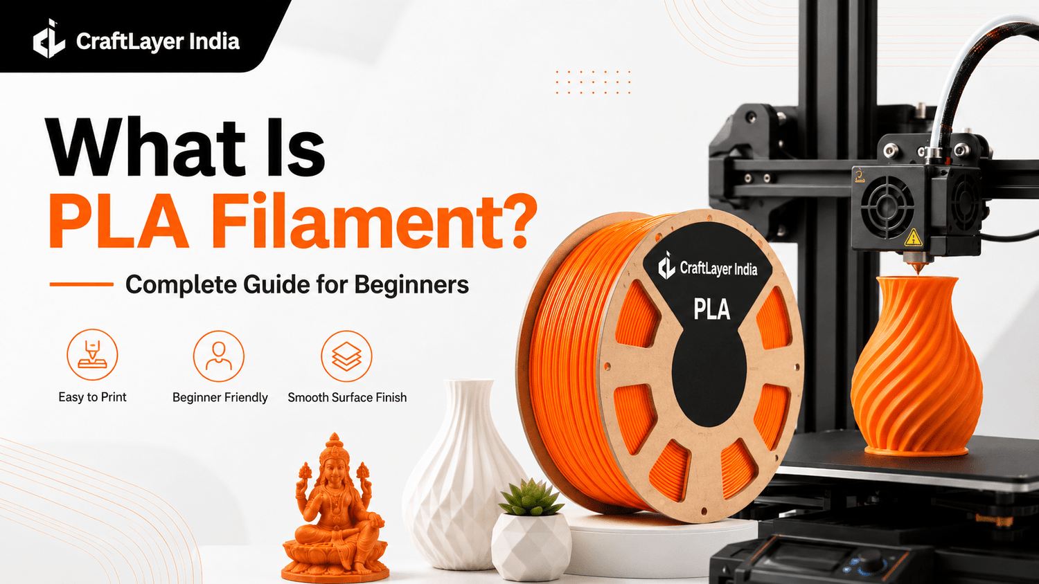 What Is PLA Filament? Complete Guide for Beginners - CraftLayer India
